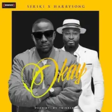 Seriki - Okay ft. Harrysong